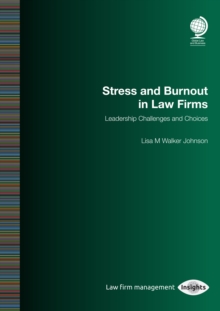 Stress and Burnout in Law Firms : Leadership Challenges and Choices