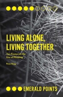 Living Alone, Living Together : Two Essays on the Use of Housing, Paperback / softback Book Living Alone, Living Together : Two Essays on the Use of Housing, Paperback / softback Book