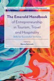 The Emerald Handbook of Entrepreneurship in Tourism, Travel and Hospitality : Skills for Successful Ventures