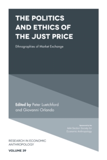 The Politics and Ethics of the Just Price : Ethnographies of Market Exchange