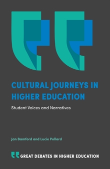 Cultural Journeys in Higher Education : Student Voices and Narratives, Paperback / softback Book Cultural Journeys in Higher Education : Student Voices and Narratives, Paperback / softback Book