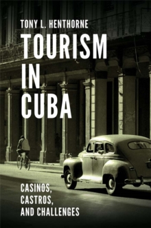 Tourism in Cuba : Casinos, Castros, and Challenges