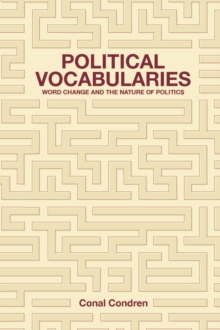 Political Vocabularies : Word Change and the Nature of Politics