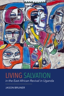 Living Salvation in the East African Revival in Uganda