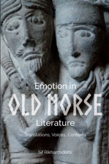 Emotion in Old Norse Literature : Translations, Voices, Contexts