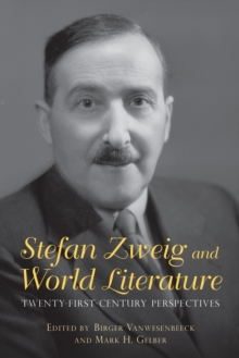 Stefan Zweig and World Literature : Twenty-First-Century Perspectives