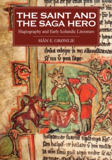 The Saint and the Saga Hero : Hagiography and Early Icelandic Literature