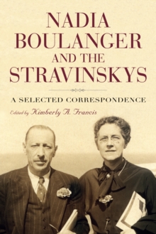 Nadia Boulanger and the Stravinskys : A Selected Correspondence