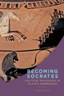 Becoming Socrates : Political Philosophy in Plato's "Parmenides"