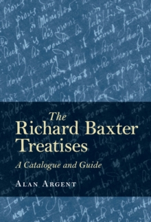 The Richard Baxter Treatises : A Catalogue and Guide