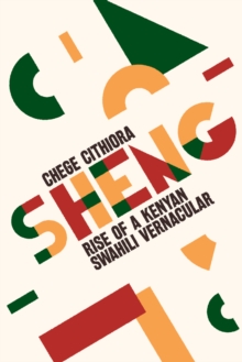 Sheng : Rise of a Kenyan Swahili Vernacular