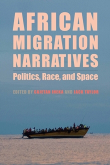 African Migration Narratives : Politics, Race, and Space