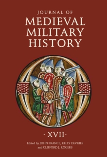 Journal of Medieval Military History : Volume XVII