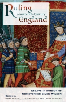 Ruling Fourteenth-Century England : Essays in Honour of Christopher Given-Wilson