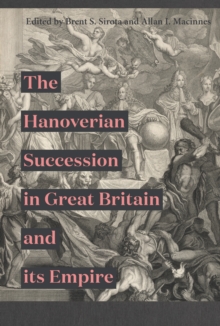 The Hanoverian Succession in Great Britain and its Empire