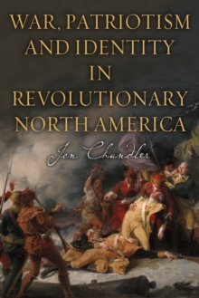 War, Patriotism and Identity in Revolutionary North America