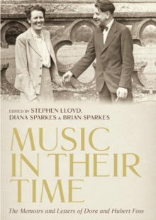 <I>Music in Their Time</I>: The Memoirs and Letters of Dora and Hubert Foss