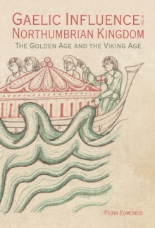 Gaelic Influence in the Northumbrian Kingdom : The Golden Age and the Viking Age