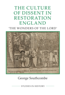 The Culture of Dissent in Restoration England : The Wonders of the Lord