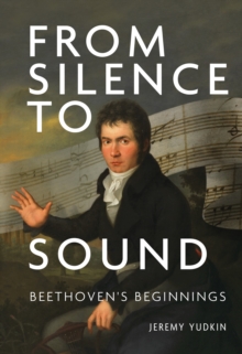 From Silence to Sound: Beethoven's Beginnings