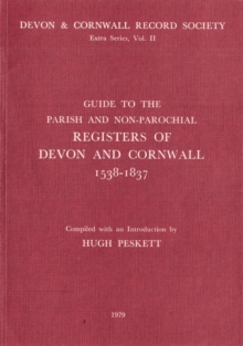 Guide to Parish and Non-Parochial Registers of Devon and Cornwall 1538-1837