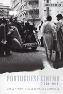 Portuguese Cinema (1960-2010) : Consumption, Circulation and Commerce