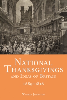 National Thanksgivings and Ideas of Britain, 1689-1816