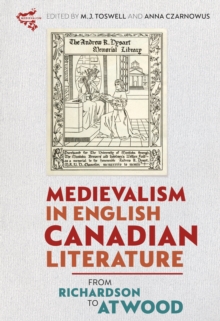 Medievalism in English Canadian Literature : From Richardson to Atwood