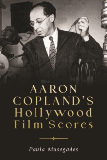 Aaron Copland's Hollywood Film Scores