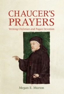 Chaucer's Prayers : Writing Christian and Pagan Devotion