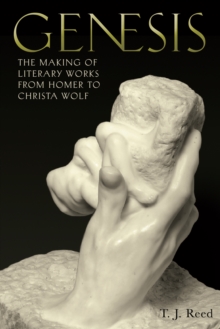 Genesis : The Making of Literary Works from Homer to Christa Wolf