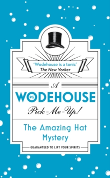 The Amazing Hat Mystery : (Wodehouse Pick-Me-Up)