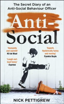 Anti-Social : the Sunday Times-bestselling diary of an anti-social behaviour officer