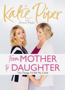 From Mother to Daughter : The Things I'd Tell My Child, Hardback Book From Mother to Daughter : The Things I'd Tell My Child, Hardback Book