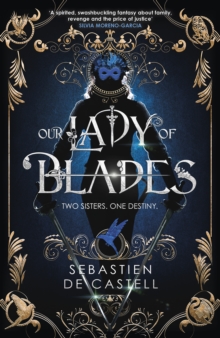 Our Lady of Blades : A Court Of Shadows Novel, Perfect For Fans Of Joe Abercrombie, Scott Lynch and Richard Swan