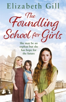 The Foundling School for Girls : She may be an orphan but she has hope for the future, Hardback Book The Foundling School for Girls : She may be an orphan but she has hope for the future, Hardback Book