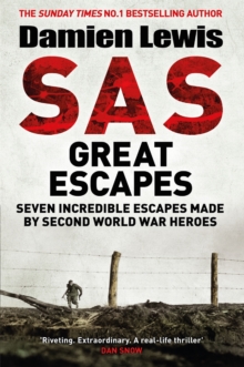 SAS Great Escapes : Daring World War Two Escapes from the Famous Military Fighting Force