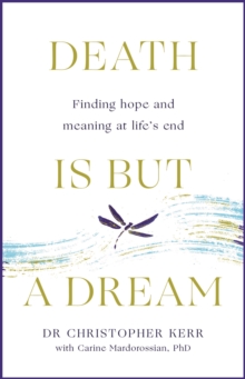 Death is But a Dream : Hope and meaning at life's end