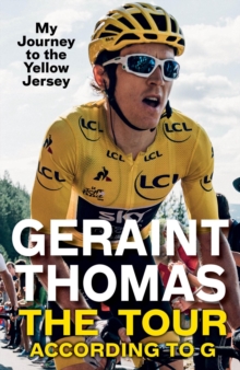 The Tour According to G : My Journey to the Yellow Jersey