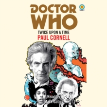 Doctor Who: Twice Upon a Time : 12th Doctor Novelisation, CD-Audio Book Doctor Who: Twice Upon a Time : 12th Doctor Novelisation, CD-Audio Book