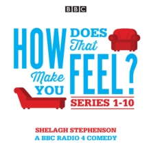How Does That Make You Feel?: Series 1-10 : The BBC Radio 4 Comedy Drama, eAudiobook MP3 eaudioBook How Does That Make You Feel?: Series 1-10 : The BBC Radio 4 Comedy Drama, eAudiobook MP3 eaudioBook