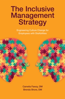 The Inclusive Management Strategy : Engineering Culture Change for Employees with DisAbilities