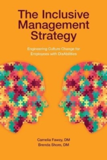 The Inclusive Management Strategy : Engineering Culture Change for Employees with DisAbilities