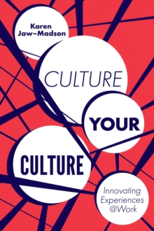 Culture Your Culture : Innovating Experiences @Work