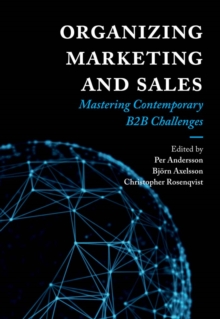 Organizing Marketing and Sales : Mastering Contemporary B2B Challenges