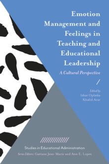 Emotion Management and Feelings in Teaching and Educational Leadership : A Cultural Perspective