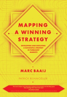 Mapping a Winning Strategy : Developing and Executing a Successful Strategy in Turbulent Markets, Hardback Book Mapping a Winning Strategy : Developing and Executing a Successful Strategy in Turbulent Markets, Hardback Book