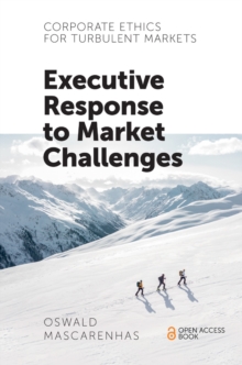 Corporate Ethics for Turbulent Markets : Executive Response to Market Challenges