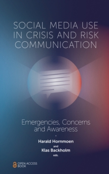 Social Media Use In Crisis and Risk Communication : Emergencies, Concerns and Awareness, Paperback / softback Book Social Media Use In Crisis and Risk Communication : Emergencies, Concerns and Awareness, Paperback / softback Book