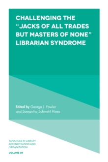 Challenging the "Jacks of All Trades but Masters of None" Librarian Syndrome, Hardback Book Challenging the "Jacks of All Trades but Masters of None" Librarian Syndrome, Hardback Book